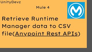 Retrieve Anypoint Platform Runtime Manager data into CSV file  Anypoint APIs  Mule 4  Mulesoft [upl. by Weisburgh108]