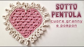 Uncinetto facile  sottopentola cuore granny e pompon  idea regalo San Valentino Compleanno Natale [upl. by Concepcion152]