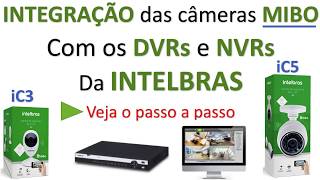 Integração das câmeras MIBO iC3 e iC5 da Intelbras com Dvr e Nvr Intelbras [upl. by Valdemar]