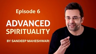 Episode 6  Advanced Spirituality By Sandeep Maheshwari [upl. by Novek706]