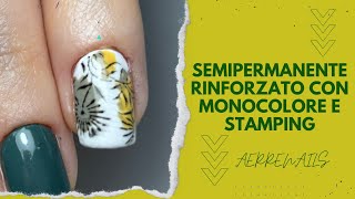 SEMIPERMANENTE RINFORZATO con monocolore e STAMPING [upl. by Aeriela]