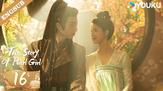 ENG SUB【Special Edition】The Story of Pearl Girl EP16  Zhao Lusi  Liu Yuning  YOUKU [upl. by Crofoot]