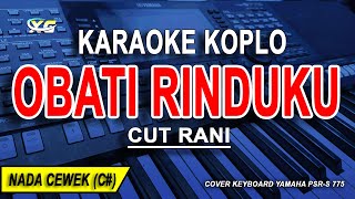 OBATI RINDUKU  Karaoke Koplo Nada Wanita CUT RANI Jauhnya Jarak Terbentang [upl. by Anemolihp]