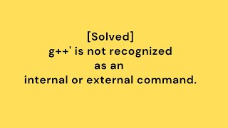 Solved g is not recognized as an internal or external commandoperable program or batch file [upl. by Lagasse]