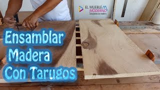 ENSAMBLE DE MADERA CON TARUGOS  TECNICA PARA UNIR MADERA PARA SIEMPRE  IRROMPIBLE elmueblemoderno [upl. by Mercie950]