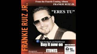 FRANKIE RUIZ JR ERES TU [upl. by Alvera]