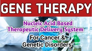 GENE THERAPY  Nucleic Acid Based Therapeutic Delivery [upl. by Ginny123]