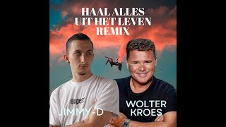 Wolter  Kroes Haal Alles Uit Het Leven JimmyD Remix [upl. by Amara]