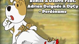 Reksio amp Deorro  Perdóname feat DyCy amp Adrian Delgado [upl. by Ullund]