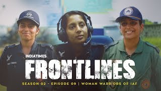 Indiatimes  Frontlines S02E09  Women Warriors Of Indian Air Force [upl. by Leis291]