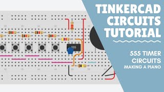 Tinkercad Circuits Tutorial  Using a 555 timer to make a Piano [upl. by Eluj]