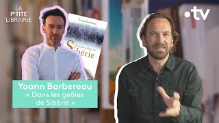 YOANN BARBEREAU  DANS LES GEÔLES DE SIBÉRIE  LA PTITE LIBRAIRIE [upl. by Aivatco373]