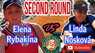 ELENA RYBAKINA VS LINDA NOSKOVA  SECOND ROUND  ROLAND GARROS FRENCH OPEN 2023 [upl. by Reiniar49]