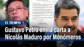 Gustavo Petro envía carta a Nicolás Maduro expresando su oposición a la privatización de Monómeros [upl. by Alel]