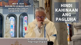 DAY 7 MARIAN PILGRIMAGE HINDI KAHINAAN ANG PAGLUHA  Homily by Fr Dave Concepcion on May 8 2024 [upl. by Aitsirhc195]