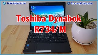 Review Laptop Toshiba Dynabook R734 M  Laptop Nhật giá rẻ [upl. by Ocihc]