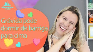 GRÁVIDA PODE DORMIR DE BARRIGA PARA BAIXO OU PARA CIMA [upl. by Thema765]