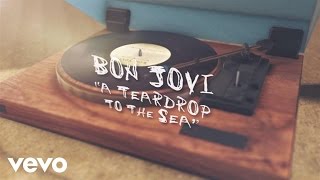 Bon Jovi  A Teardrop To The Sea Lyric Video [upl. by Gnouhc]