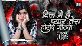 Dil Me Hai Pyar Tera Hoton Pe Gitwa Dj Song  Ek Tha Bul Ek Thi Bulbul Remix  DJ Gans In The Mix [upl. by Moria]