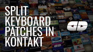 How to create split keyboard patches in Native Instruments Kontakt [upl. by Georg]