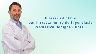 Il laser ad olmio per il trattamento dell’Iperplasia Prostatica Benigna  HoLEP [upl. by Isola783]