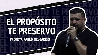 PROFETA PABLO MELGAREJO  EL PRÓPOSITO TE PRESERVÓ [upl. by Steward]