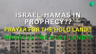 IsraelHamas In Prophecy Prayer For The Holy Land Where Is The Holy Land [upl. by Adnorhs]