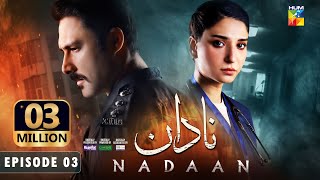 Nadaan  Ep 03 CC  19th Oct 24  Ahmed Ali Akbar amp Ramsha Khan  Spons Happilac Paints amp CanOlive [upl. by Eniamaj516]