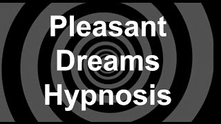 Pleasant Dreams Hypnosis [upl. by Delaryd]