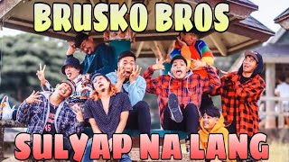 SULYAP NA LANG BRUSKO BROS  SONG LYRICS [upl. by Zeke]