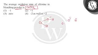 The average oxidation state of chlorine in bleaching powder is [upl. by Goulden]