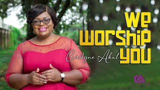 We Worship You  Carolyne Akal [upl. by Edva772]