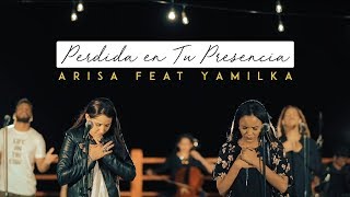 Arisa Feat Yamilka  Perdida En Tu Presencia Video Oficial [upl. by Caren785]