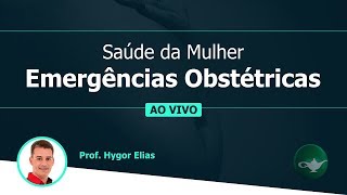 Saúde da Mulher  Emergências Obstétricas  Prof Hygor Elias  1602 às 19h [upl. by Tnaryb131]