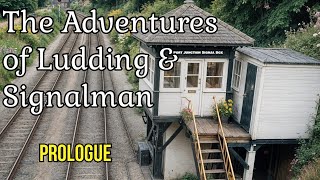 The Adventures of Ludding amp Signalman  Prologue  Railway Stories [upl. by Arej]