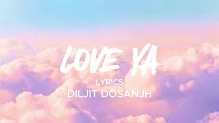 Diljit Dosanjh  LOVE YA Lyrics  Mouni Roy [upl. by Nortyad]