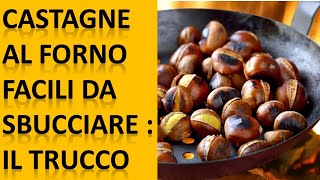 Cottura delle Castagne Marroni al forno facili da sbucciare morbide e gustose  Ecco il Metodo [upl. by Aelam311]