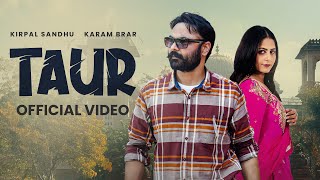 Taur Official Video Kirpal Sandhu  Karam Brar  Latest Punjabi Songs 2024 [upl. by Ahselrac]