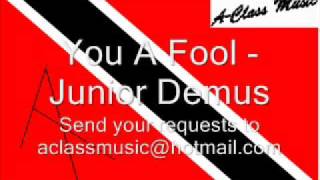 Junior Demus  You a Fool [upl. by Cooe]