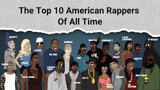 The Top 10 American Rappers Of All Time [upl. by Sension335]