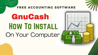 How To Install GnuCash  On Your Computer [upl. by Easter]