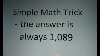 How to do a Simple Math Trick quotThe Answer is Always 1089quot  Step by Step InstructionsTutorial [upl. by Kazimir553]