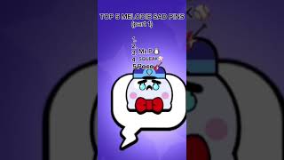 Top 5 Melodie Sad Pins part 1 lol funny brawlstars sad [upl. by Enyawed680]