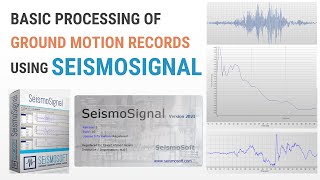 16  Basic Processing of Ground Motion Records using SeismoSignal  A Demonstration [upl. by Hilaire]