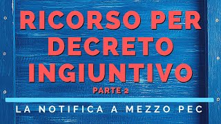 Ricorso per decreto ingiuntivo pt 2  Notifica PEC [upl. by Aihselef]