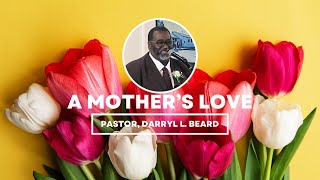 A Mothers Love  Pastor Darryl L Beard  051224 [upl. by Wulf960]