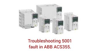 ACS355 5001 fault troubleshooting [upl. by Cymbre]