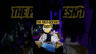 The Past Doesnt Exist Presentism Explained [upl. by Maupin]