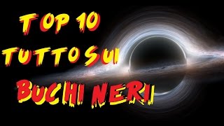 Top 10 Curiosità▲Tutto Sui BUCHI NERI [upl. by Adeirf]