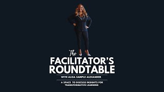 The Facilitators Roundtable [upl. by Guilbert843]